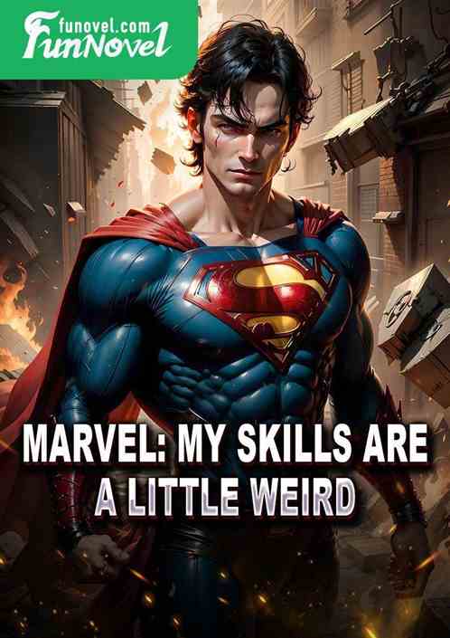 Marvel: My skills are a little weird