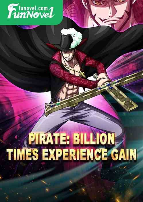 Pirate: Billion times experience gain