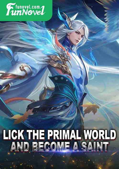 Lick the Primal World and Become a Saint