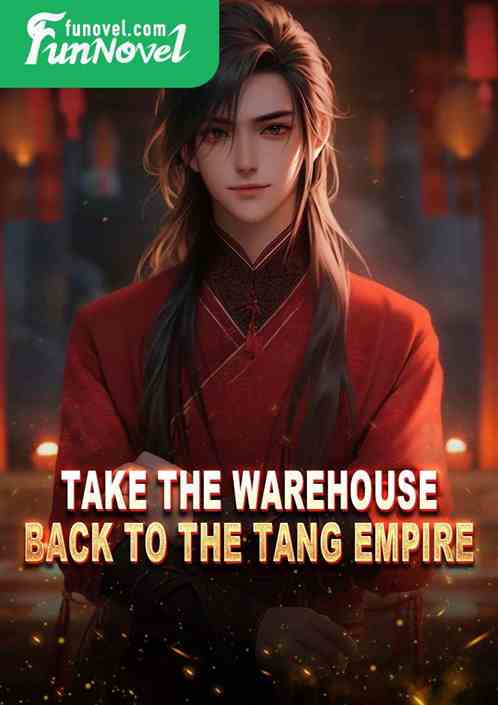 Take the warehouse back to the Tang Empire