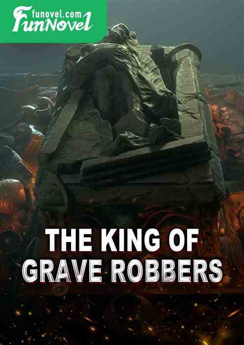 The King of Grave Robbers