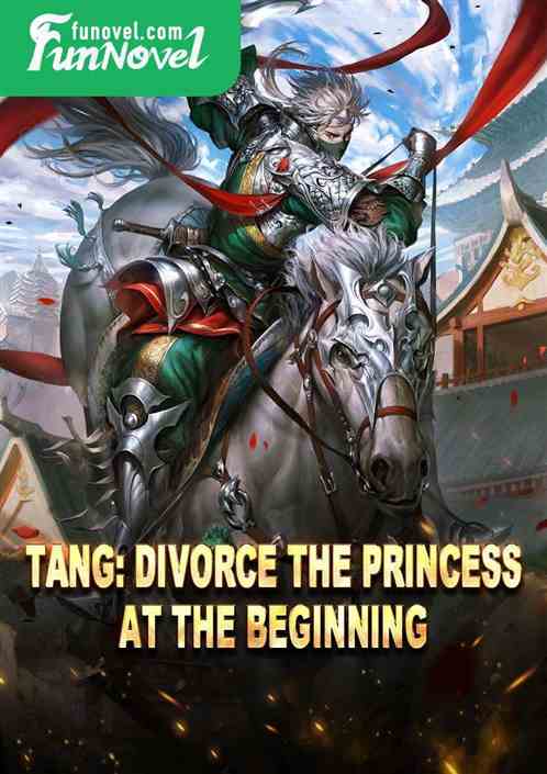 Tang: Divorce the Princess at the Beginning