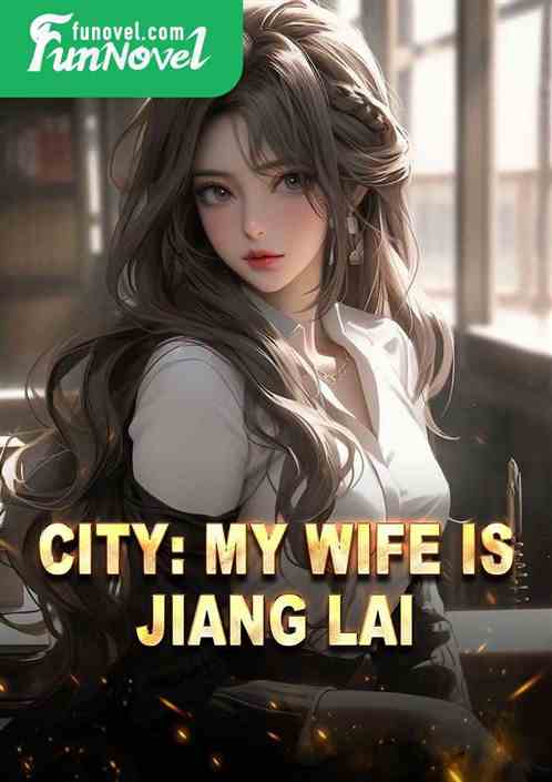 City: My wife is Jiang Lai