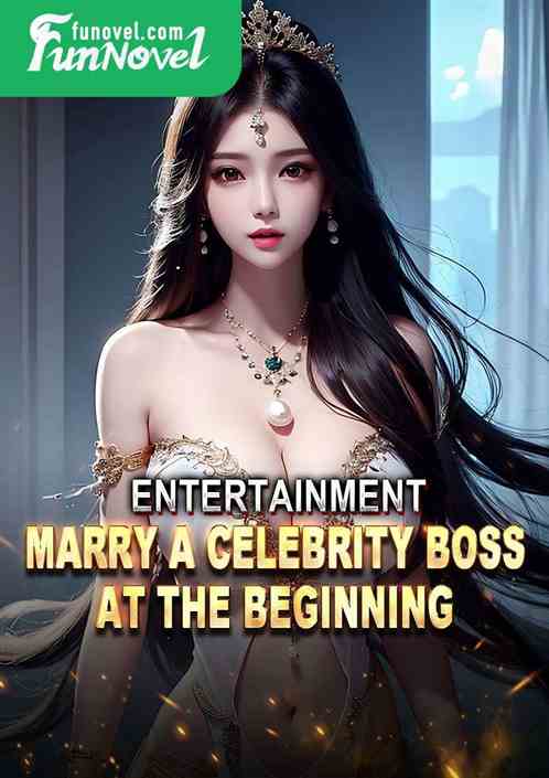 Entertainment: Marry a Celebrity Boss at the Beginning