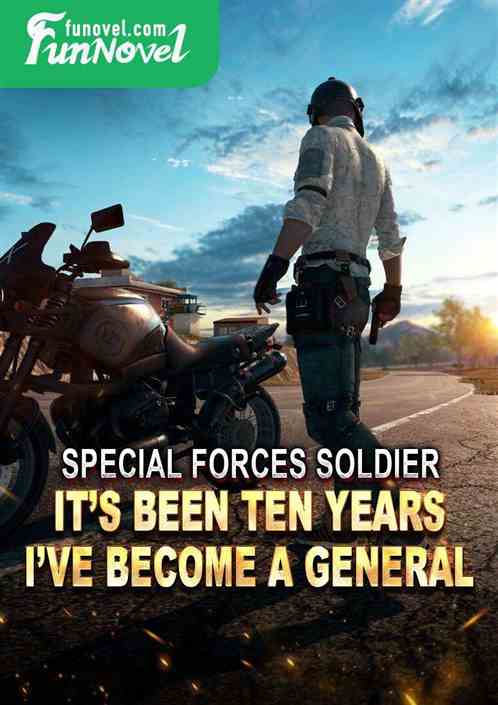 Special forces soldier: Its been ten years. Ive become a general.