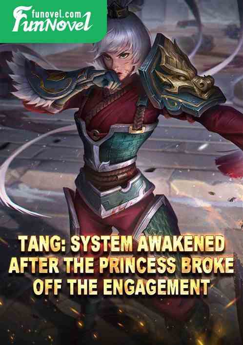 Tang: System Awakened after the Princess broke off the engagement