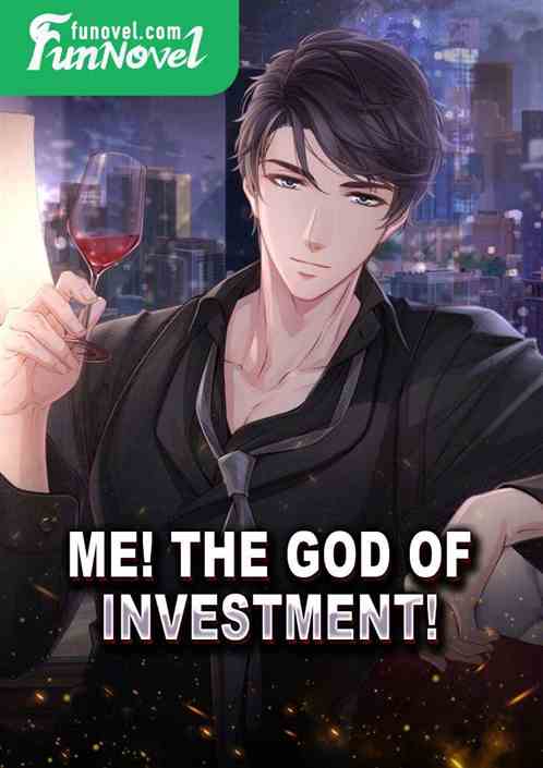 Me! The God of Investment!