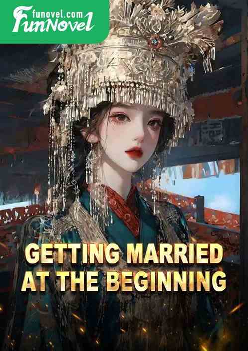 Getting married at the beginning