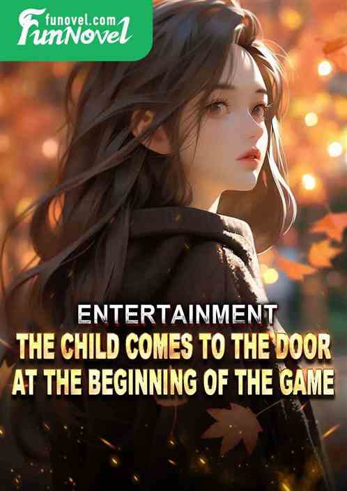 Entertainment: The child comes to the door at the beginning of the game