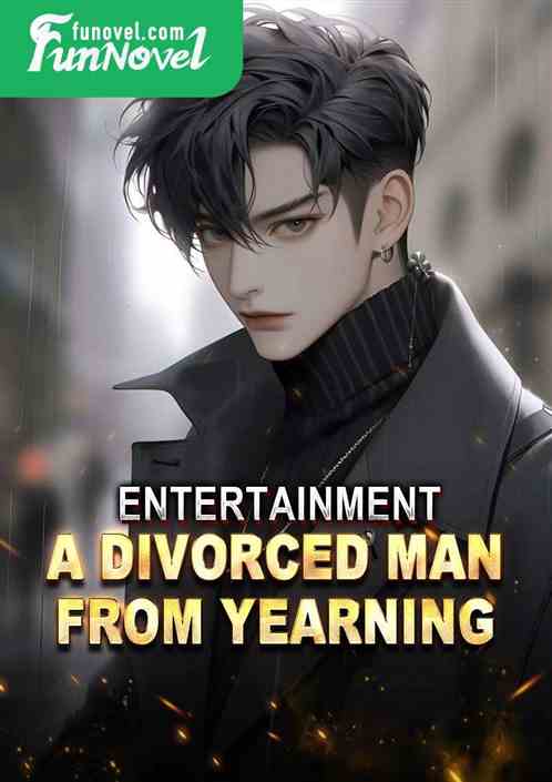 Entertainment: A Divorced Man From Yearning