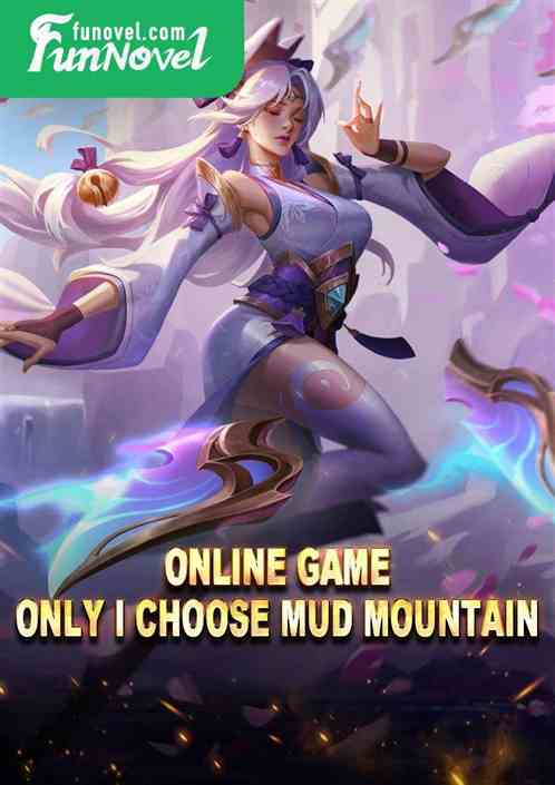 Online Game: Only I Choose Mud Mountain