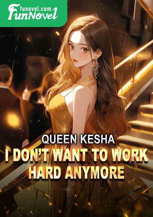 Queen Kesha, I dont want to work hard anymore