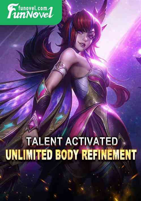 Talent activated! Unlimited body refinement