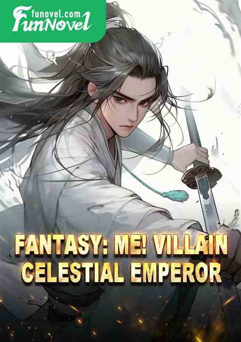 Fantasy: Me! Villain Celestial Emperor