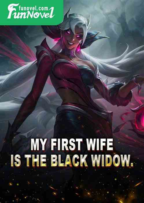 My first wife is the Black Widow.