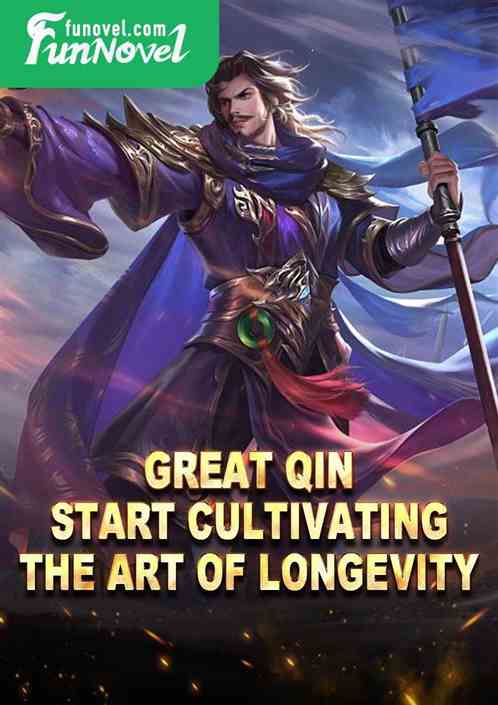 Great Qin: Start cultivating the Art of Longevity