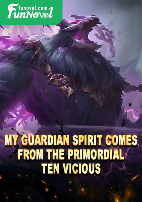 My guardian spirit comes from the Primordial Ten Vicious