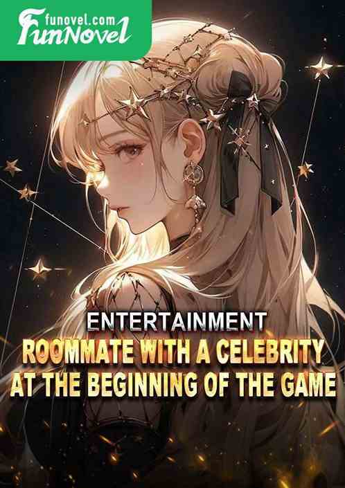 Entertainment: Roommate with a celebrity at the beginning of the game