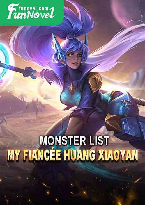 Monster List: My Fiance Huang Xiaoyan