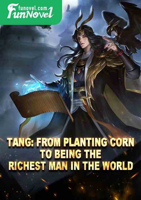 Tang: From planting corn to being the richest man in the world!