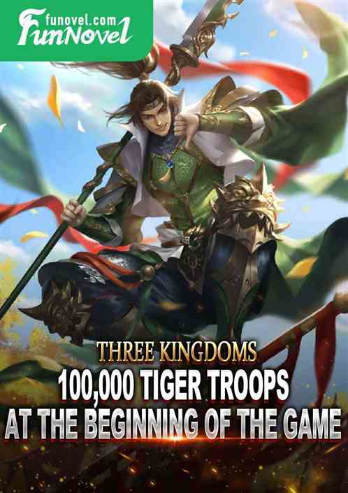 Three Kingdoms: 100,000 Tiger Troops at the beginning of the game