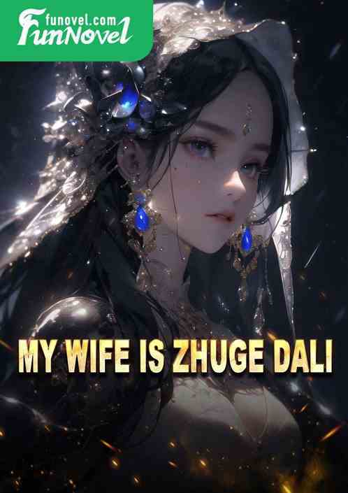 My wife is Zhuge Dali