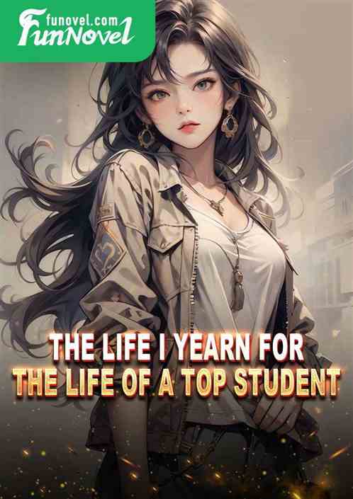 The life I yearn for: the life of a top student