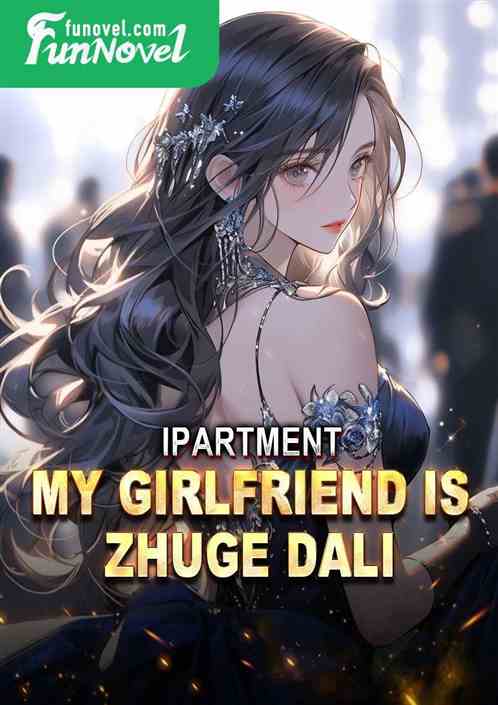 iPartment: My girlfriend is Zhuge Dali