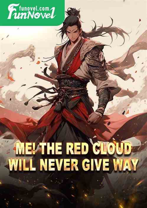 Me! The red cloud will never give way