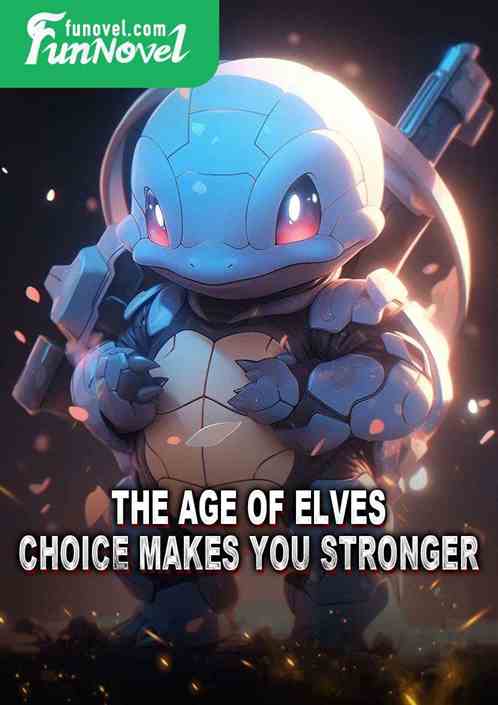 The Age of Elves: Choice Makes You Stronger