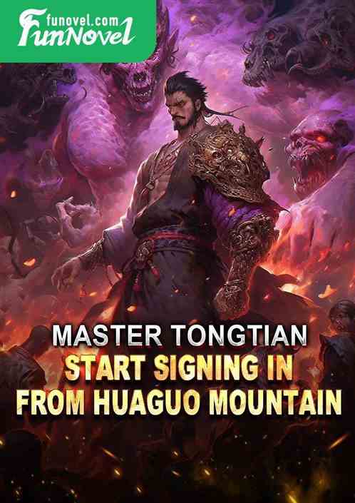 Master Tongtian: Start signing in from Huaguo Mountain