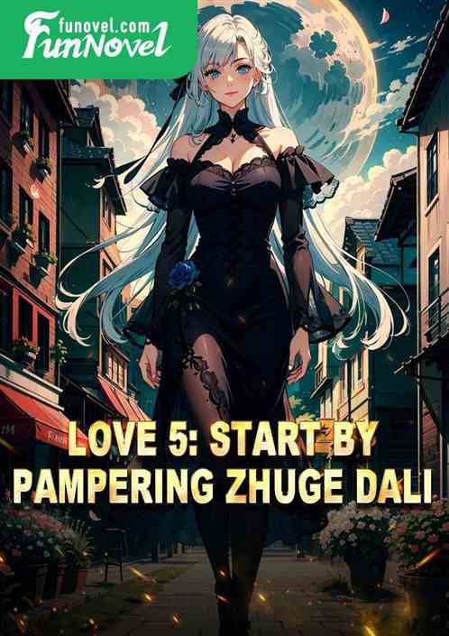 Love 5: Start by pampering Zhuge Dali