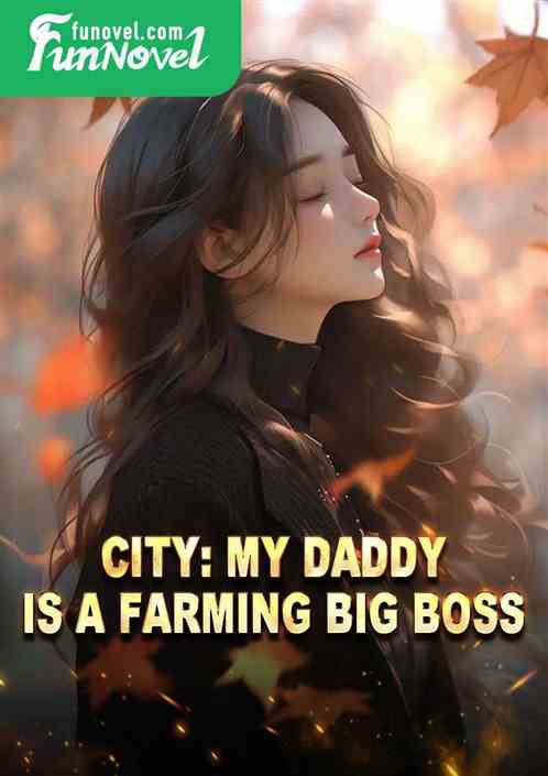 City: My Daddy Is a Farming Big Boss