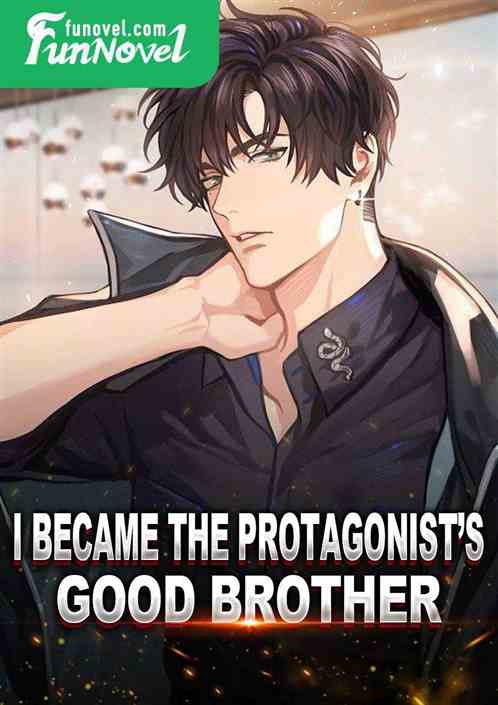 I became the protagonist's good brother