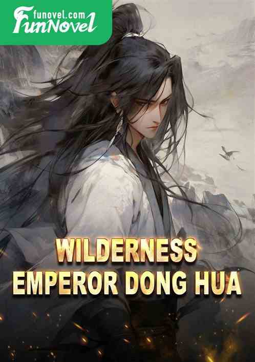 Wilderness: Emperor Dong Hua