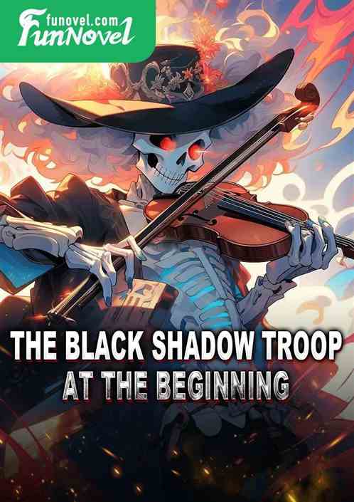 The Black Shadow Troop at the Beginning