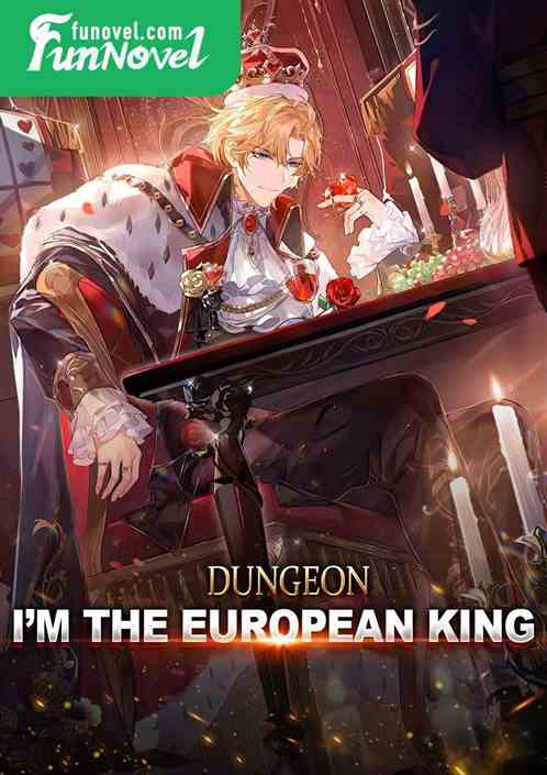 Dungeon: I'm the European King