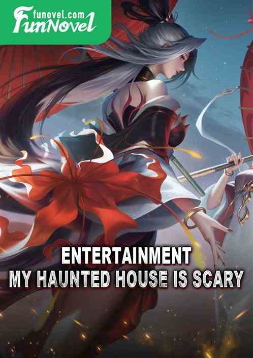 Entertainment: My Haunted House is Scary