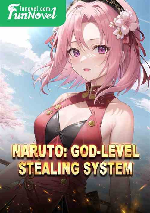 Naruto: God-level Stealing System