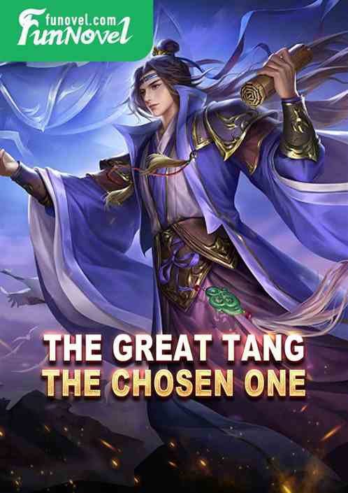 The Great Tang, the chosen one!