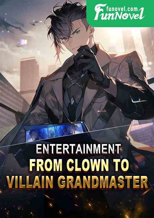 Entertainment: From Clown to Villain Grandmaster