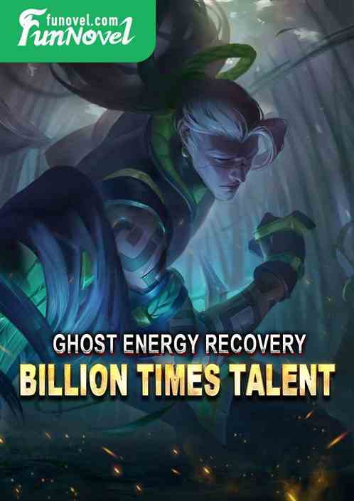 Ghost Energy Recovery: Billion Times Talent