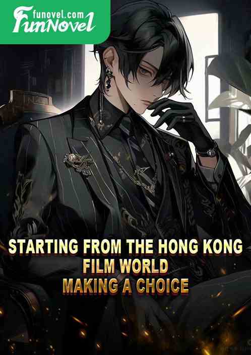 Starting from the Hong Kong film world, making a choice