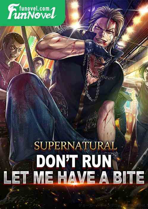 Supernatural: Don't run, let me have a bite!