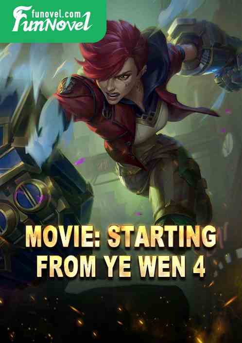 Movie: Starting from Ye Wen 4