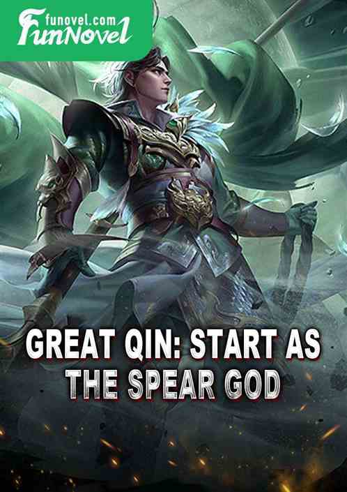 Great Qin: Start as the Spear God