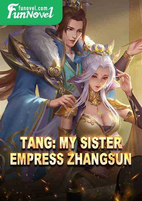 Tang: My sister, Empress Zhangsun!