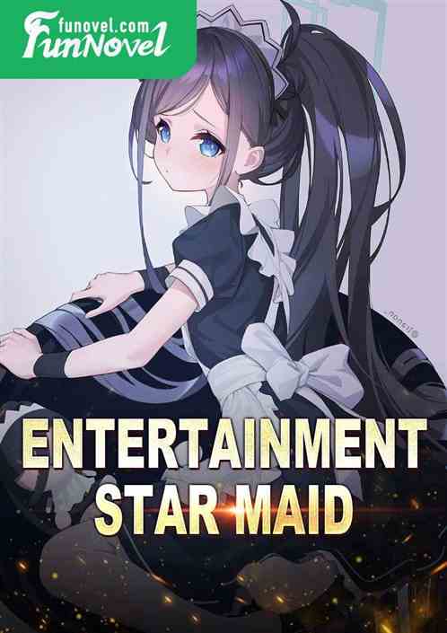 Entertainment star maid