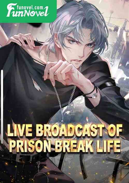 Live broadcast of prison break life