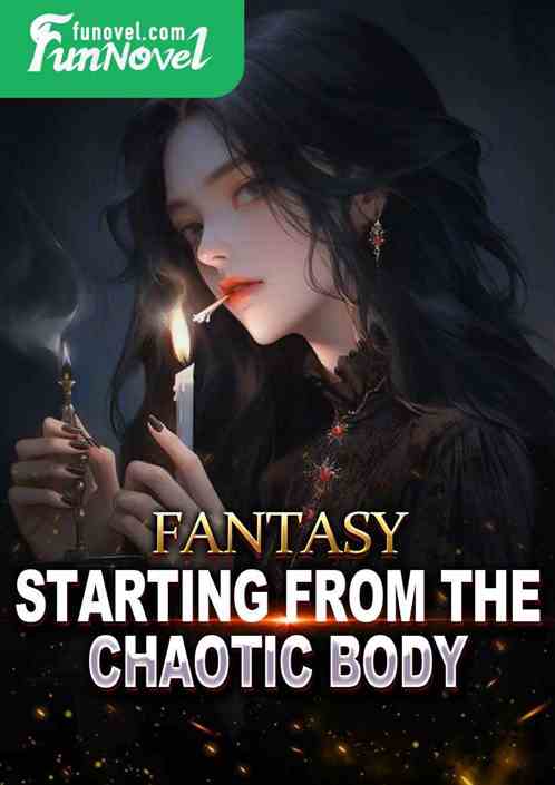 Fantasy: Starting from the Chaotic Body